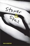 Stoner & Spaz by Ronald Koertge