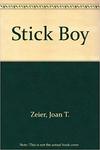 Stick Boy by Joan T. Zeier
