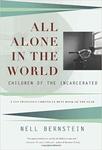 All Alone in the World: Children of the Incarcerated by Nell Bernstein
