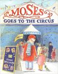 Moses Goes to the Circus by Isaac Millman