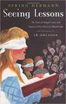 Seeing Lessons: The Story of Abigail Carter and America's First School for the Blind by Spring Hermann