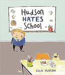 Hudson Hates School by Ella Hudson