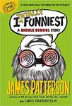 I Totally Funniest: A Middle School Story (I Funny #3) by James Patterson and Chris Grabenstein