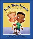 Since We're Friends: An Autism Picture Book by Celeste Shally
