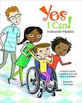 Yes I Can!: A Girl and Her Wheelchair by Kendra J. Barrett, Jacqueline B. Toner, and Claire A. B. Freeland