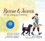 Rescue and Jessica by Jessica Kensky and Patrick Downes