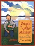 Oranges on Golden Mountain by Elizabeth Partridge