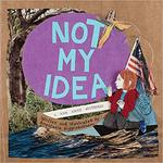 Not My Idea by Anastasia Higginbotham