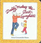 Daddy Makes the Best Spaghetti by Anna Grossnickle Hines