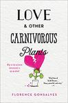 Love and Other Carnivorous Plants by Florence Gonsalves