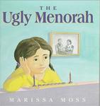 The Ugly Menorah by Marissa Moss