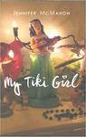 My Tiki Girl by Jennifer McMahon