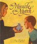 Miracle of the Myrrh by Marci Alborghetti