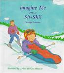 Imagine Me on a Sit-Ski! by George Moran