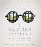 The Hunting Accident: A True Story of Crime and Poetry by David L. Carlson