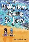 The Mighty Heart of Sunny St. James by Ashley Herring Blake