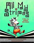 All My Stripes: A Story for Children with Autism by Shaina Rudolph and Danielle Royer