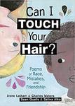 Can I Touch Your Hair? Poems of Race, Mistakes, and Friendship by Irene Latham and Charles Waters