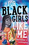 For Black Girls Like Me by Mariama Lockington