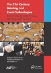 The 21st Century Meeting and Event Technologies: Powerful Tools for Better Planning, Marketing, and Evaluation, 1st Edition