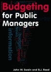 Budgeting for Public Managers, 1st Edition by John W. Swain and B. J. Reed