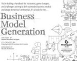 Business Model Generation: A Handbook for Visionaries, Game Changers, and Challengers, 1st Edition by Alexander Osterwalder, Yves Pigneur, and Tim Clark
