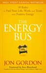 The Energy Bus: 10 Rules to Fuel Your Life, Work, and Team with Positive Energy, 1st Edition by Jon Gordon and Ken Blanchard