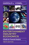 Entertainment Industry Economics: A Guide for Financial Analysis, 10th Edition by Harold L. Vogel