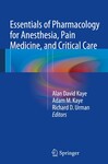 Essentials of Pharmacology for Anesthesia, Pain Medicine, and Critical Care, 1st Edition by Alan David Kaye, Adam M. Kaye, and Richard D. Urman