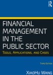 Financial Management in the Public Sector: Tools, Applications and Cases, 3rd Edition by Xiaohu Wang