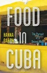 Food in Cuba: The Pursuit of a Decent Meal, 1st Edition by Hanna Garth