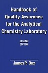 Handbook of Quality Assurance for the Analytical Chemistry Laboratory, 1st Edition by James P. Dux