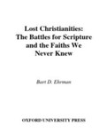 Lost Christianities: The Battles for Scripture and the Faiths We Never Knew (2005)