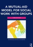 A Mutual-Aid Model for Social Work with Groups, 3rd Edition by Dominique Moyse Steinberg
