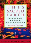 This Sacred Earth: Religion, Nature, Environment, 2nd Edition by Roger S. Gottlieb