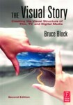 The Visual Story: Creating the Visual Structure of Film, TV and Digital Media, 2nd Edition by Bruce Block
