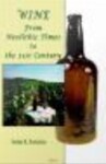 Wine: From Neolithic Times to the 21st Century, 1st Edition