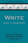 Write Like a Chemist: A Guide and Resource, 1st Edition by Marin S. Robinson, Fredricka L. Stoller, Molly Constanza-Robinson, and James K. Jones
