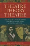 Theatre/Theory/Theatre: The Major Critical Texts from Aristotle and Zeami to Soyinka and Havel, 1st Edition