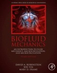 Biofluid Mechanics: An Introduction to Fluid Mechanics, Macrocirculation, and Microcirculation, 3rd Edition by David A. Rubenstein, Wei Yin, and Mary D. Frame