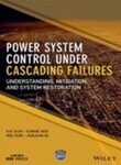Power System Control Under Cascading Failures: Understanding, Mitigation, and System Restoration (2019) by Kai Sun, Yunhe Hou, Wei Sun, and Junjian Qi