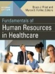Fundamentals of Human Resources in Healthcare, 2nd Edition by Bruce Fried