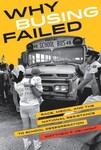 Why Busing Failed: Race, Media, and the National Resistance to School Desegregation (2016)