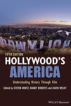 Hollywood's America: Understanding History Through Film, 5th Edition by Steven Mintz, Randy W. Roberts, and David Welky