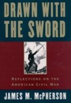 Drawn with the Sword: Reflections on the American Civil War, 1st Edition by James M. McPherson