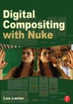 Digital Compositing with Nuke, 1st Edition by Lee Lanier