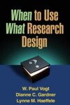 When to Use What Research Design, 1st Edition by W. Paul Vogt, Dianne C. Gardner, and Lynne M. Haeffele