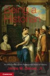 Being a Historian: An Introduction to the Professional World of History (2012) by James M. Banner