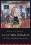 Creating Judaism: History, Tradition, Practice (2006) by Michael L. Satlow