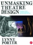 Unmasking Theatre Design: A Designer's Guide to Finding Inspiration and Cultivating Creativity, 1st Edition by Lynne Porter